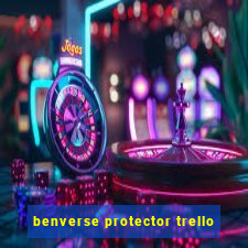 benverse protector trello